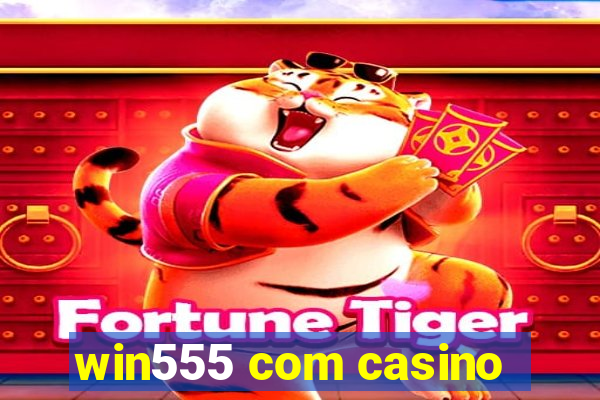 win555 com casino